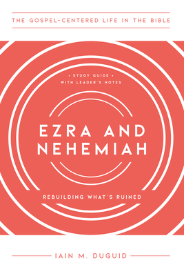 Ezra and Nehemiah – Rebuilding What`s Ruined, Study Guide with Leader`s Notes