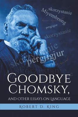 GOODBYE CHOMSKY & OTHER ESSAYS ON LANGUA