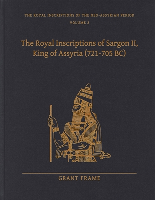 The Royal Inscriptions of Sargon II, King of Assyria (721-705 BC)