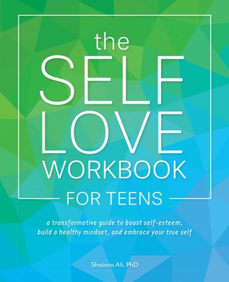 The Self-love Workbook For Teens