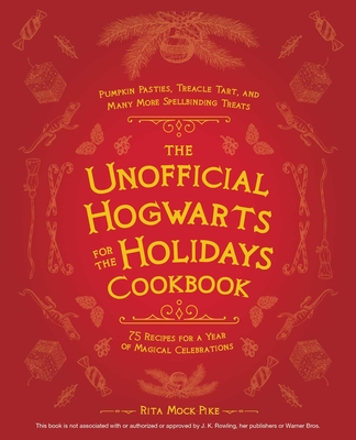 The Unofficial Hogwarts For The Holidays Cookbook