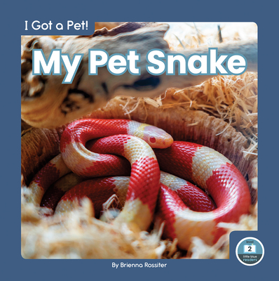 I Got a Pet! My Pet Snake