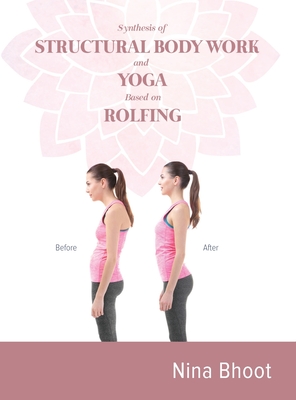 Synthesis of STRUCTURAL BODY WORK and YOGA Based on ROLFING