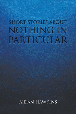 Short Stories about Nothing in Particular