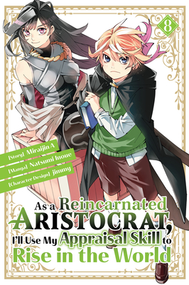 As a Reincarnated Aristocrat, I''ll Use My Appraisal Skill to Rise in the World 8(manga)