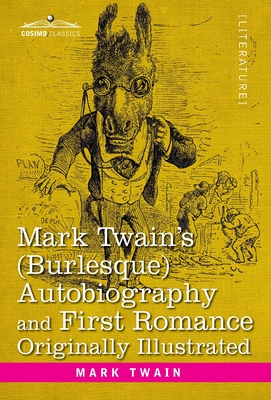 Mark Twain's (Burlesque) Autobiography and First Romance