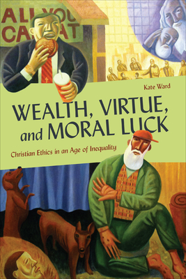 Wealth, Virtue, and Moral Luck