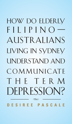 How Do Elderly Filipino-Australians Living in Sydney Understand and Communicate the Term Depression?