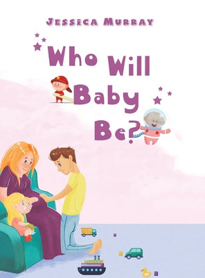 WHO WILL BABY BE