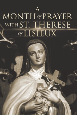 A Month of Prayer with St. Therese of Lisieux