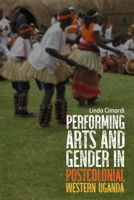 Performing Arts and Gender in Postcolonial Western Uganda