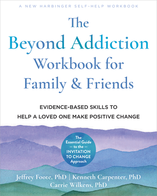 The Beyond Addiction Workbook for Family and Friends