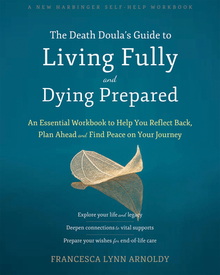 The Death Doula's Guide to Living Fully and Dying Prepared