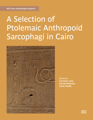 A Selection of Ptolemaic Anthropoid Sarcophagi in Cairo