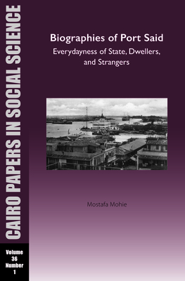 Biographies of Port Said: Everydayness of State, Dwellers, and Strangers