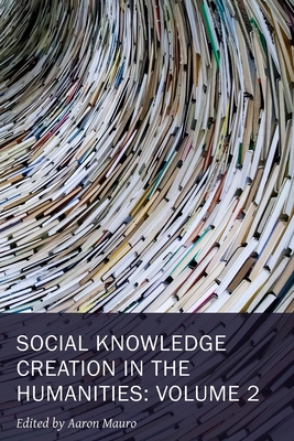 Social Knowledge Creation in the Humanities - Volume 2