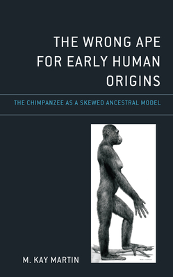 Wrong Ape for Early Human Origins