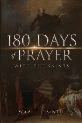 180 Days of Prayer with the Saints