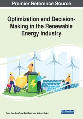 Optimization and Decision-Making in the Renewable Energy Industry