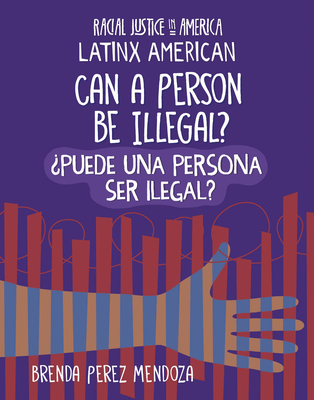 Can a Person Be Illegal? / ¿Puede una persona ser Ilegal?