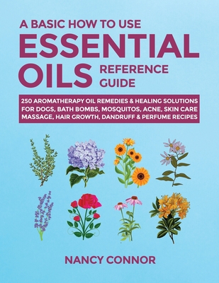 A Basic How to Use Essential Oils Reference Guide