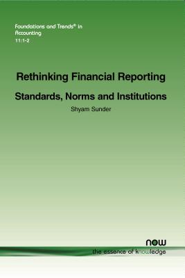 Rethinking Financial Reporting: Standards, Norms and Institutions