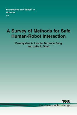 A Survey of Methods for Safe Human-Robot Interaction