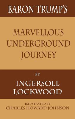 Baron Trump''s Marvellous Underground Journey