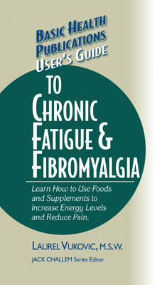 User''s Guide to Chronic Fatigue & Fibromyalgia