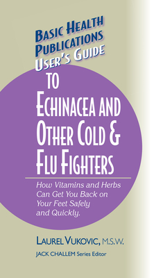 User''s Guide to Echinacea and Other Cold & Flu Fighters