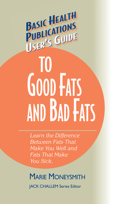 User's Guide to Good Fats and Bad Fats