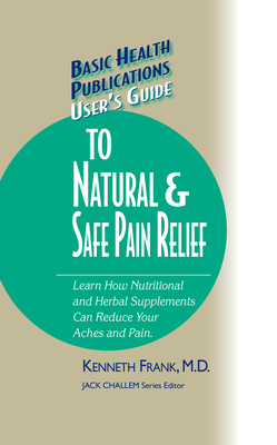 User's Guide to Natural & Safe Pain Relief