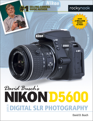 David Busch's Nikon D5600 Guide to Digital SLR Photography