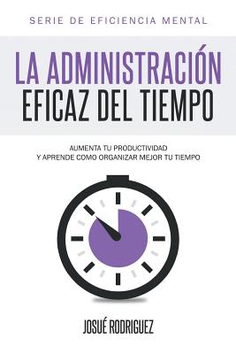 La Administracion Eficaz del Tiempo