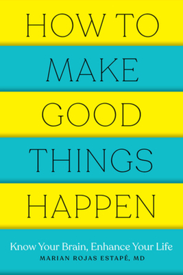 How to Make Good Things Happen