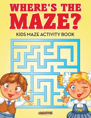 Where's the Maze? Kids Maze Activity Book