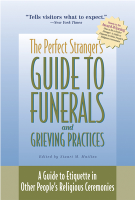 The Perfect Stranger's Guide to Funerals and Grieving Practices