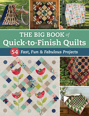 The Big Book of Quick-To-Finish Quilts