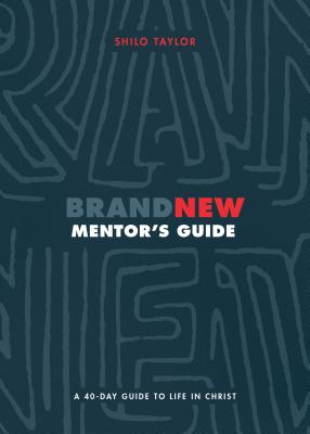 Brand New Mentor`s Guide - A 40-Day Guide to Life in Christ