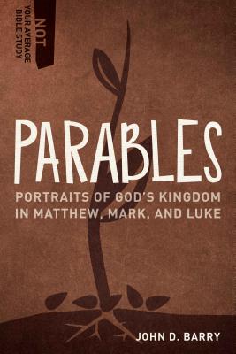 Parables - Portraits of God`s Kingdom in Matthew, Mark, and Luke