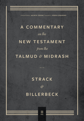 Commentary on the New Testament from the Talmud and Midrash - Volume 3, Romans through Revelation