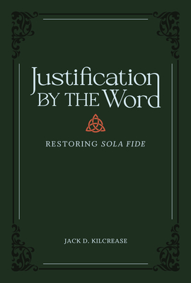 Justification by the Word - Restoring Sola Fide