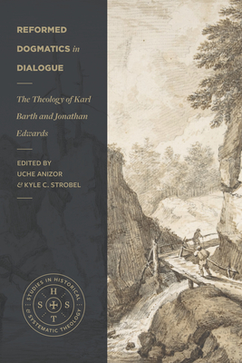 Reformed Dogmatics in Dialogue - The Theology of Karl Barth and Jonathan Edwards