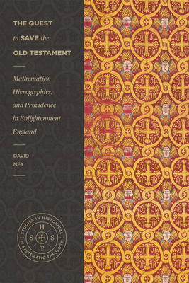 The Quest to Save the Old Testament - Mathematics, Hieroglyphics, and Providence in Enlightenment England