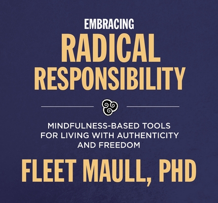 Living with Radical Responsibility