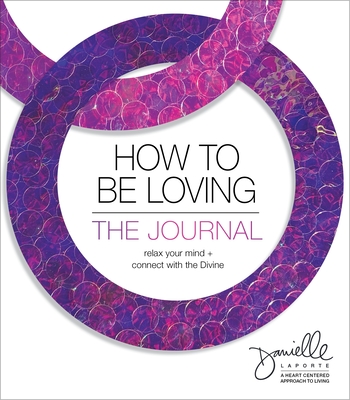 How to Be Loving: The Journal