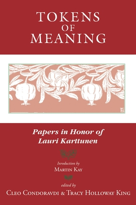 Tokens of Meaning - Papers in Honor of Lauri Karttunen