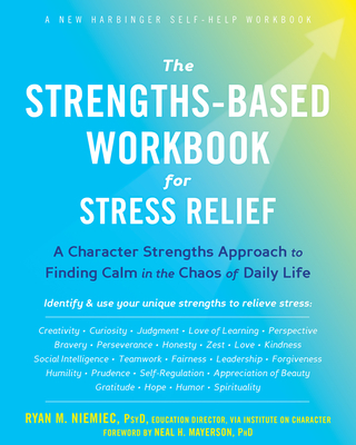 The Strengths-Based Workbook for Stress Relief