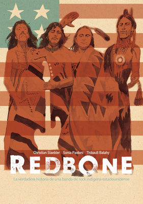 Redbone: la verdadera historia de una banda de rock indigena estadounidense (Redbone: The True Story of a Native American Rock Band Spanish Edition)