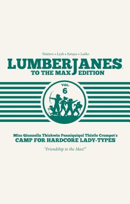 Lumberjanes: To The Max Vol. 6
